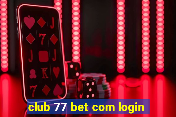 club 77 bet com login